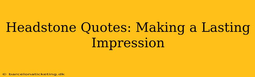 Headstone Quotes: Making a Lasting Impression