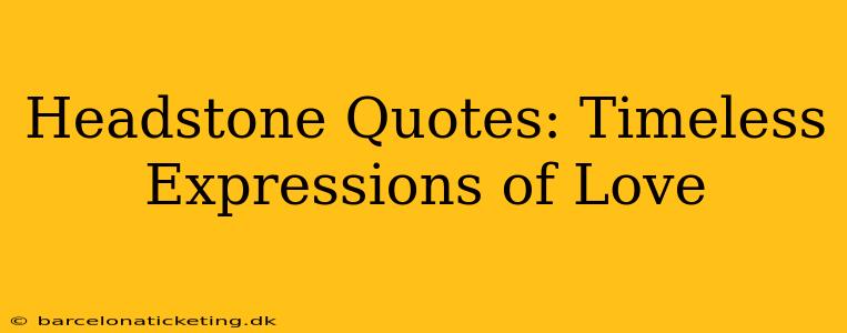 Headstone Quotes: Timeless Expressions of Love