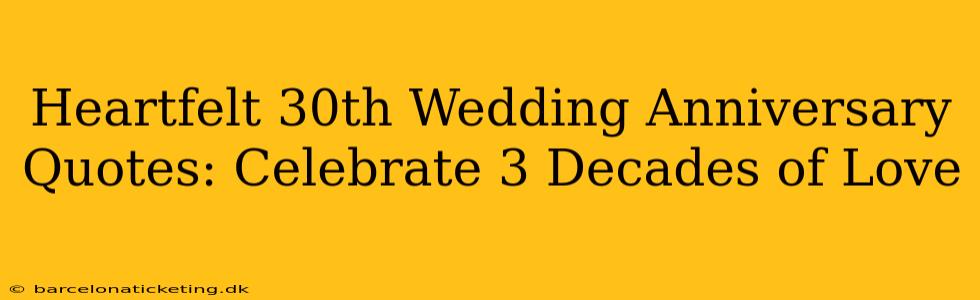 Heartfelt 30th Wedding Anniversary Quotes: Celebrate 3 Decades of Love