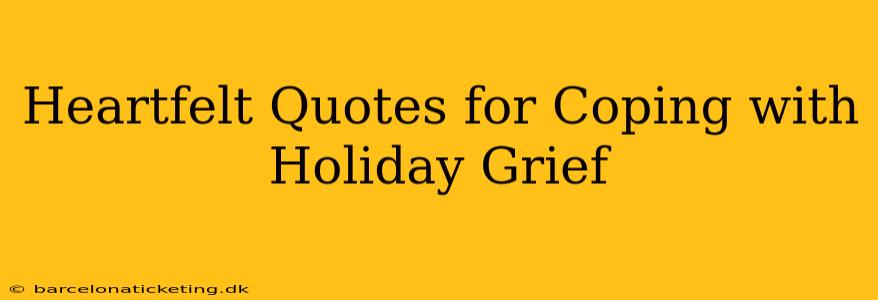 Heartfelt Quotes for Coping with Holiday Grief