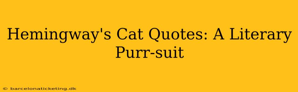 Hemingway's Cat Quotes: A Literary Purr-suit