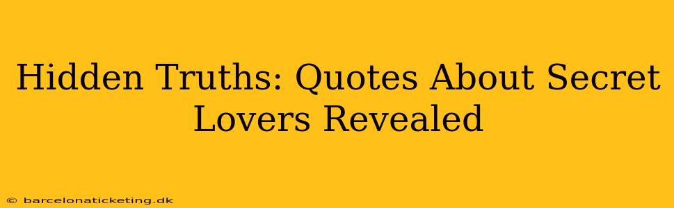 Hidden Truths: Quotes About Secret Lovers Revealed