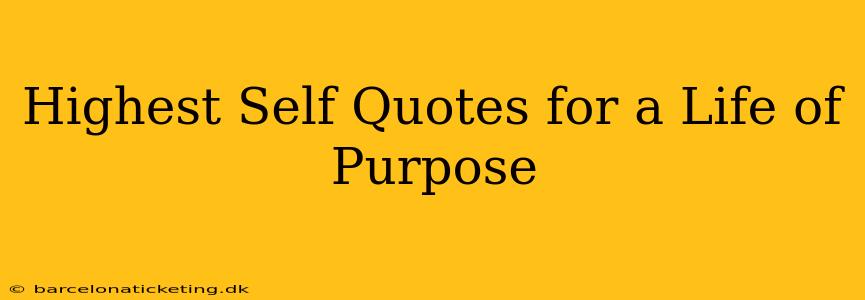 Highest Self Quotes for a Life of Purpose