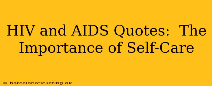 HIV and AIDS Quotes:  The Importance of Self-Care
