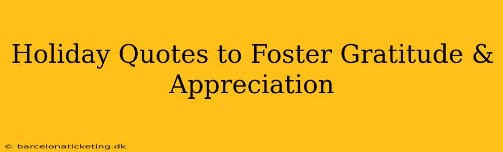 Holiday Quotes to Foster Gratitude & Appreciation
