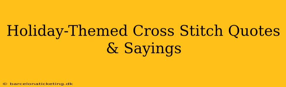 Holiday-Themed Cross Stitch Quotes & Sayings