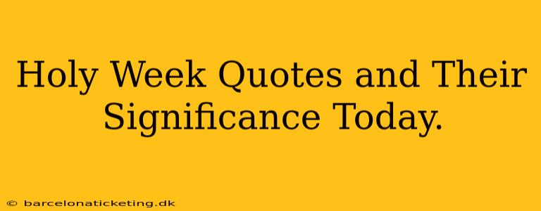 Holy Week Quotes and Their Significance Today.