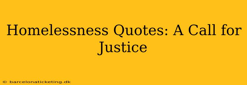 Homelessness Quotes: A Call for Justice