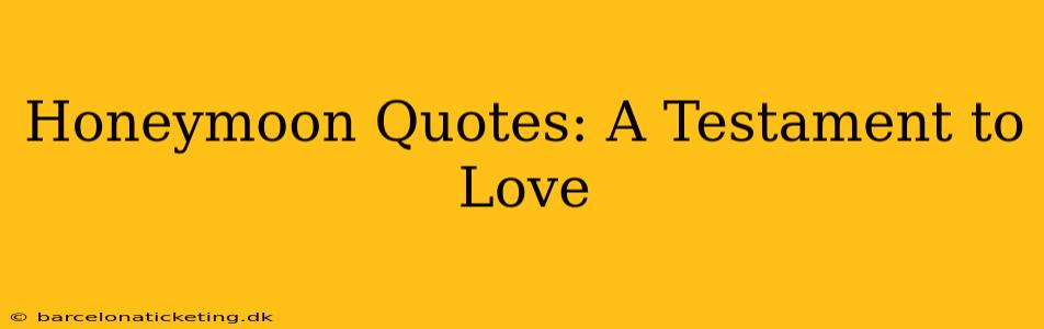 Honeymoon Quotes: A Testament to Love