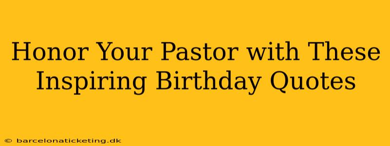 Honor Your Pastor with These Inspiring Birthday Quotes