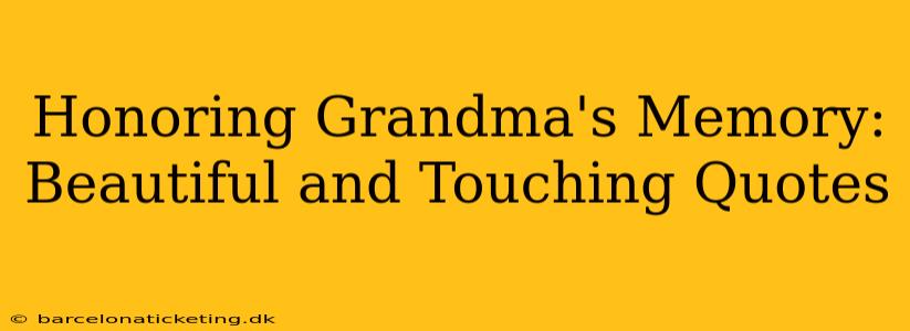 Honoring Grandma's Memory: Beautiful and Touching Quotes