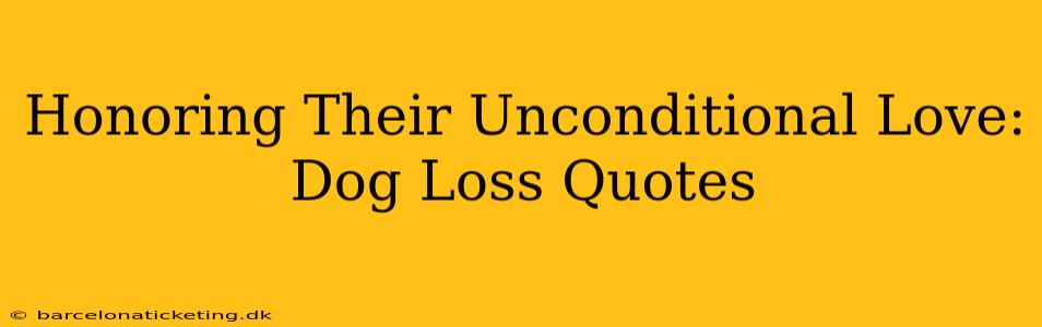 Honoring Their Unconditional Love: Dog Loss Quotes