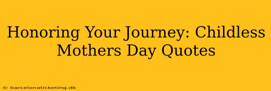 Honoring Your Journey: Childless Mothers Day Quotes