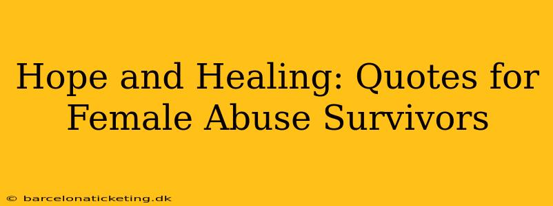 Hope and Healing: Quotes for Female Abuse Survivors