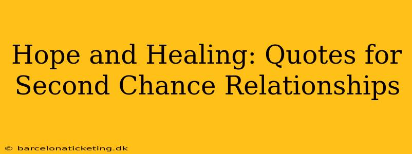 Hope and Healing: Quotes for Second Chance Relationships