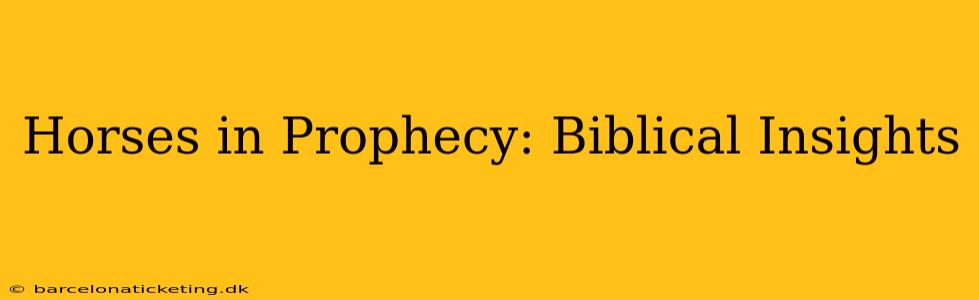 Horses in Prophecy: Biblical Insights