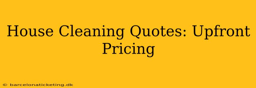 House Cleaning Quotes: Upfront Pricing