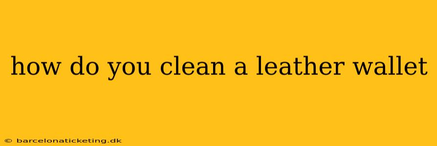 how do you clean a leather wallet