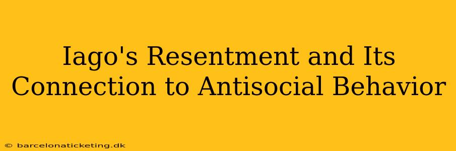 Iago's Resentment and Its Connection to Antisocial Behavior