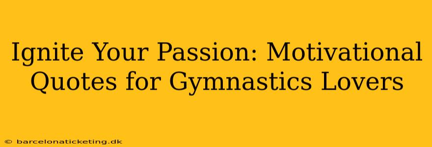 Ignite Your Passion: Motivational Quotes for Gymnastics Lovers