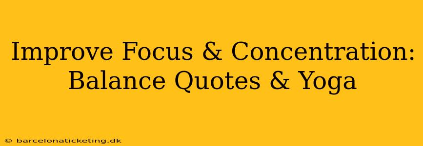 Improve Focus & Concentration: Balance Quotes & Yoga
