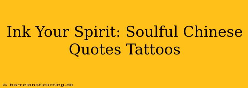 Ink Your Spirit: Soulful Chinese Quotes Tattoos