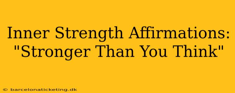Inner Strength Affirmations: "Stronger Than You Think"