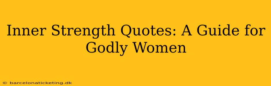 Inner Strength Quotes: A Guide for Godly Women