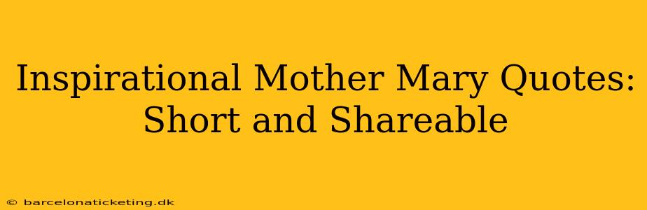 Inspirational Mother Mary Quotes: Short and Shareable