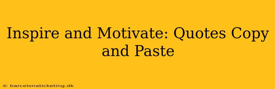 Inspire and Motivate: Quotes Copy and Paste