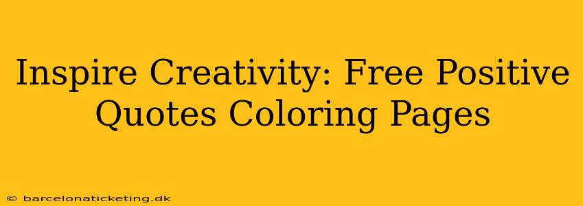 Inspire Creativity: Free Positive Quotes Coloring Pages