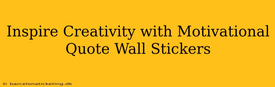 Inspire Creativity with Motivational Quote Wall Stickers