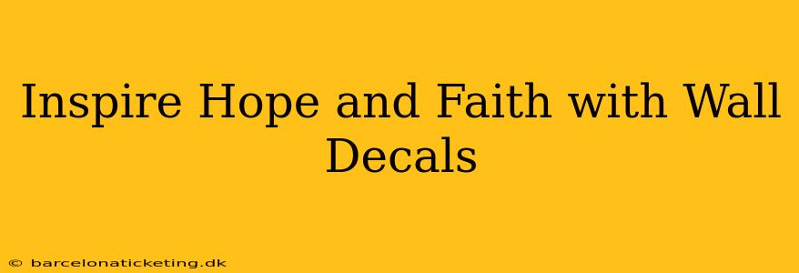 Inspire Hope and Faith with Wall Decals