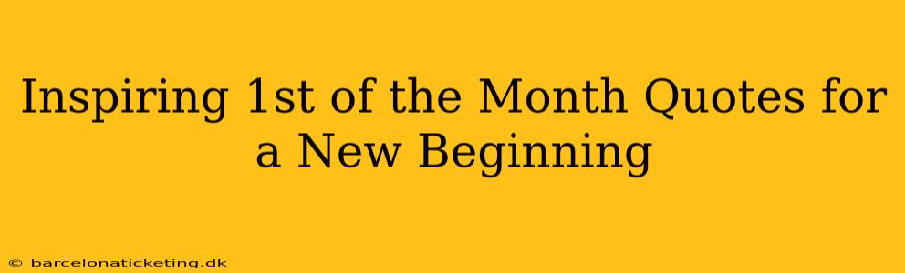 Inspiring 1st of the Month Quotes for a New Beginning