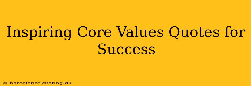 Inspiring Core Values Quotes for Success