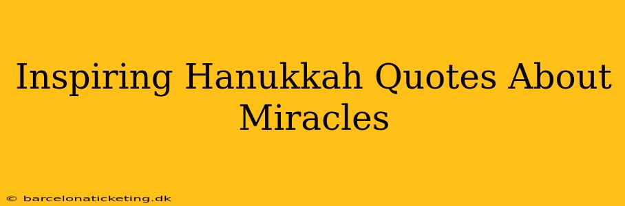 Inspiring Hanukkah Quotes About Miracles