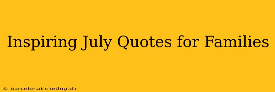 Inspiring July Quotes for Families