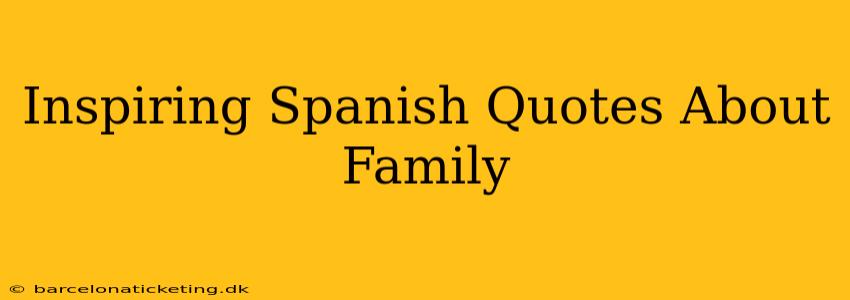 Inspiring Spanish Quotes About Family