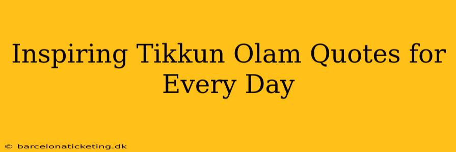 Inspiring Tikkun Olam Quotes for Every Day