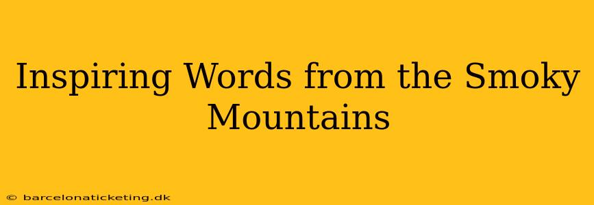 Inspiring Words from the Smoky Mountains