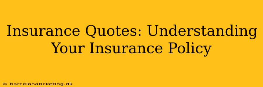 Insurance Quotes: Understanding Your Insurance Policy