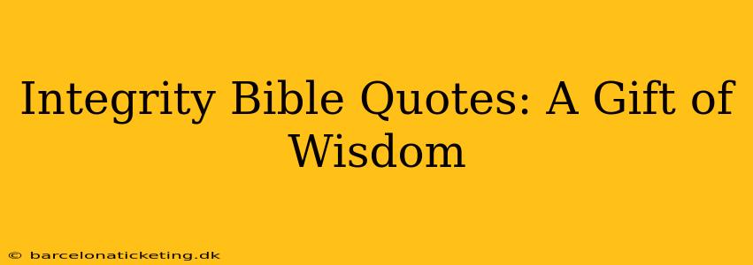 Integrity Bible Quotes: A Gift of Wisdom