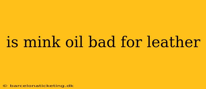 is mink oil bad for leather