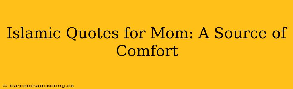 Islamic Quotes for Mom: A Source of Comfort