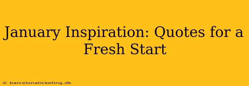 January Inspiration: Quotes for a Fresh Start