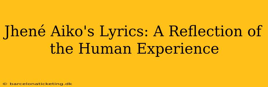 Jhené Aiko's Lyrics: A Reflection of the Human Experience