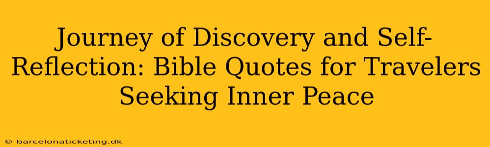 Journey of Discovery and Self-Reflection: Bible Quotes for Travelers Seeking Inner Peace