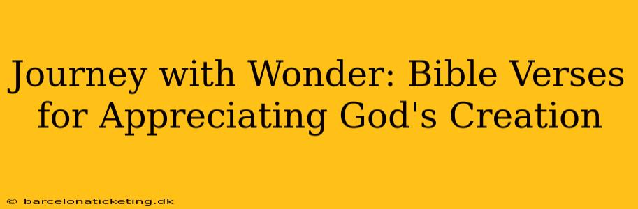 Journey with Wonder: Bible Verses for Appreciating God's Creation