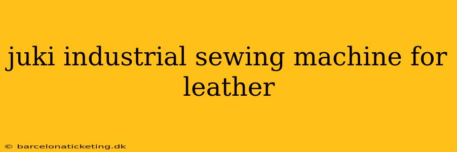 juki industrial sewing machine for leather