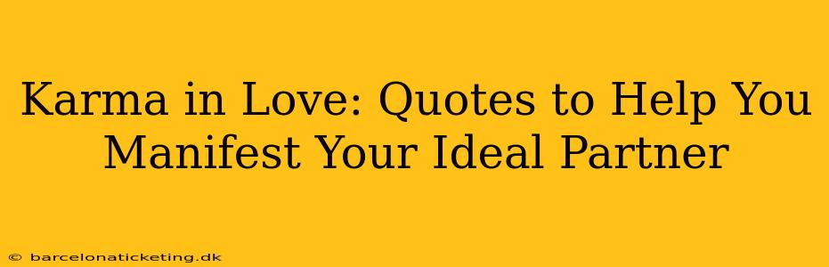 Karma in Love: Quotes to Help You Manifest Your Ideal Partner